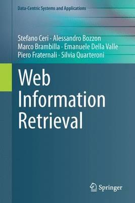 Web Information Retrieval - Stefano Ceri,Alessandro Bozzon,Marco Brambilla - cover