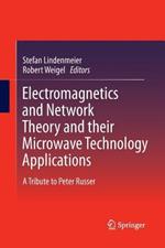 Electromagnetics and Network Theory and their Microwave Technology Applications: A Tribute to Peter Russer
