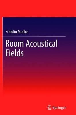 Room Acoustical Fields - Fridolin Mechel - cover