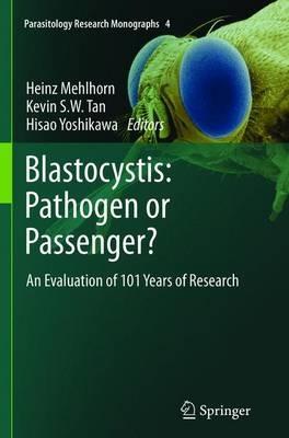 Blastocystis: Pathogen or Passenger?: An Evaluation of 101 Years of Research - cover
