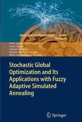 Stochastic Global Optimization and Its Applications with Fuzzy Adaptive Simulated Annealing - Hime Aguiar e Oliveira Junior,Lester Ingber,Antonio Petraglia - cover