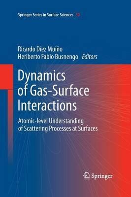 Dynamics of Gas-Surface Interactions: Atomic-level Understanding of Scattering Processes at Surfaces - cover