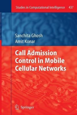 Call Admission Control in Mobile Cellular Networks - Sanchita Ghosh,Amit Konar - cover
