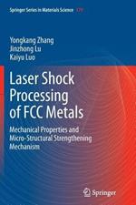Laser Shock Processing of FCC Metals: Mechanical Properties and Micro-structural Strengthening Mechanism
