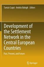 Development of the Settlement Network in the Central European Countries: Past, Present, and Future