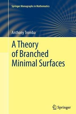 A Theory of Branched Minimal Surfaces - Anthony Tromba - cover