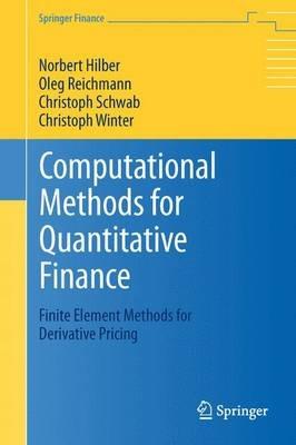 Computational Methods for Quantitative Finance: Finite Element Methods for Derivative Pricing - Norbert Hilber,Oleg Reichmann,Christoph Schwab - cover