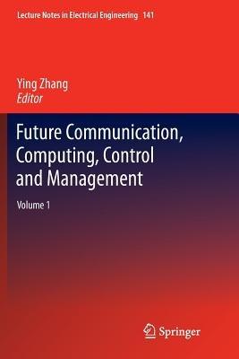 Future Communication, Computing, Control and Management: Volume 1 - cover