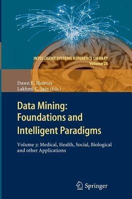 Data Mining: Foundations and Intelligent Paradigms: Volume 3: Medical, Health, Social, Biological and other Applications - cover