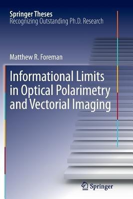 Informational Limits in Optical Polarimetry and Vectorial Imaging - Matthew R. Foreman - cover