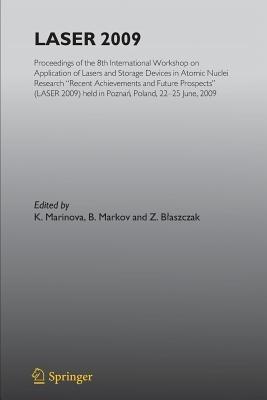 Laser 2009: Proceedings of the 8th International Workshop on Application of Lasers and Storage Devices in Atomic Nuclei Research: Recent Achievements and Future Prospects (LASER 2009) held in Poznan, Poland, 22 June - 25 June, 2009 - cover
