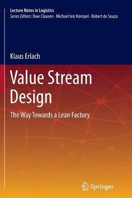 Value Stream Design: The Way Towards a Lean Factory - Klaus Erlach - cover