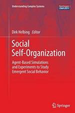 Social Self-Organization: Agent-Based Simulations and Experiments to Study Emergent Social Behavior