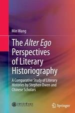 The Alter Ego Perspectives of Literary Historiography: A Comparative Study of Literary Histories by Stephen Owen and Chinese Scholars