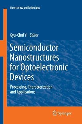 Semiconductor Nanostructures for Optoelectronic Devices: Processing, Characterization and Applications - cover