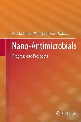 Nano-Antimicrobials: Progress and Prospects - cover