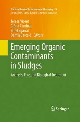 Emerging Organic Contaminants in Sludges: Analysis, Fate and Biological Treatment - cover