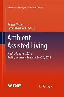 Ambient Assisted Living: 5. AAL-Kongress 2012 Berlin, Germany, January 24-25, 2012 - cover