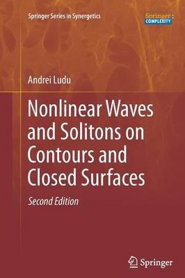 Nonlinear Waves and Solitons on Contours and Closed Surfaces - Andrei Ludu - cover