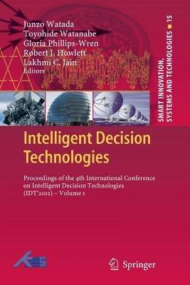 Intelligent Decision Technologies: Proceedings of the 4th International Conference on Intelligent Decision Technologies (IDT´2012) - Volume 1 - cover