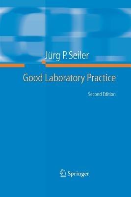 Good Laboratory Practice: the Why and the How - Jürg P. Seiler - cover