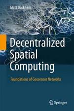 Decentralized Spatial Computing: Foundations of Geosensor Networks