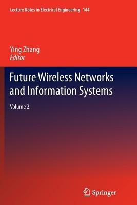 Future Wireless Networks and Information Systems: Volume 2 - cover