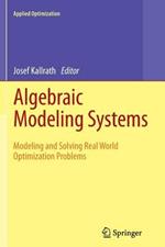 Algebraic Modeling Systems: Modeling and Solving Real World Optimization Problems