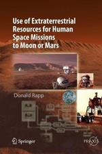 Use of Extraterrestrial Resources for Human Space Missions to Moon or Mars