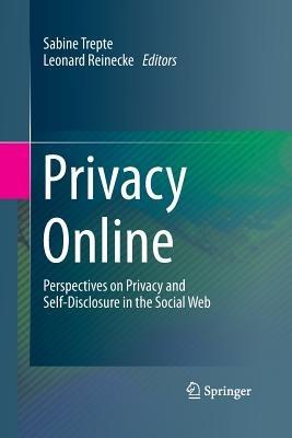 Privacy Online: Perspectives on Privacy and Self-Disclosure in the Social Web - cover