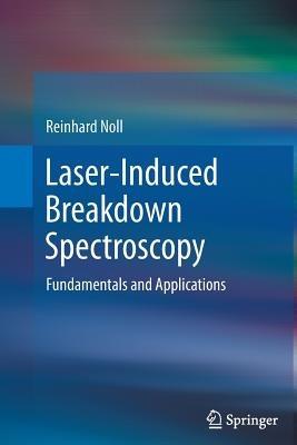 Laser-Induced Breakdown Spectroscopy: Fundamentals and Applications - Reinhard Noll - cover