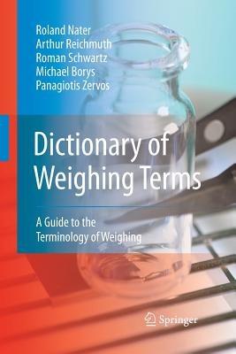 Dictionary of Weighing Terms: A Guide to the Terminology of Weighing - Roland Nater,Arthur Reichmuth,Roman Schwartz - cover