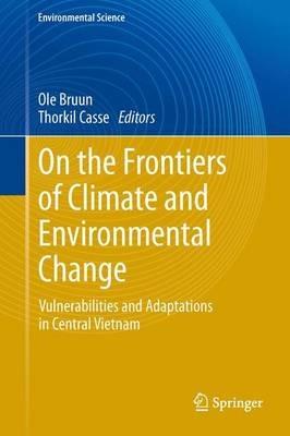 On the Frontiers of Climate and Environmental Change: Vulnerabilities and Adaptations in Central Vietnam - cover