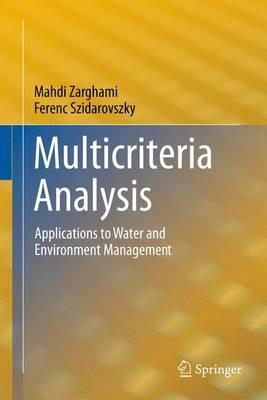 Multicriteria Analysis: Applications to Water and Environment Management - Mahdi Zarghami,Ferenc Szidarovszky - cover