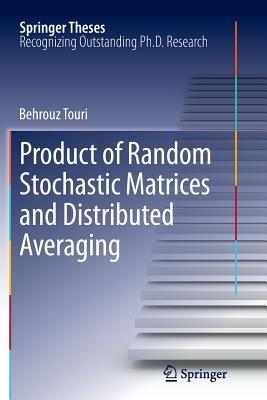 Product of Random Stochastic Matrices and Distributed Averaging - Behrouz Touri - cover