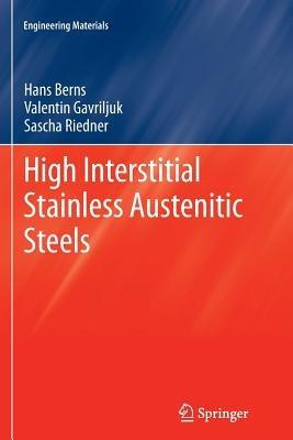 High Interstitial Stainless Austenitic Steels - Hans Berns,Valentin Gavriljuk,Sascha Riedner - cover