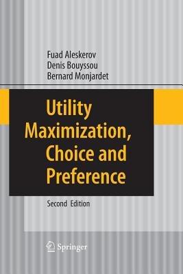 Utility Maximization, Choice and Preference - Fuad Aleskerov,Denis Bouyssou,Bernard Monjardet - cover