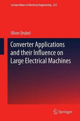 Converter Applications and their Influence on Large Electrical Machines - Oliver Drubel - cover