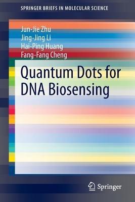 Quantum Dots for DNA Biosensing - Jun-Jie Zhu,Jing-Jing Li,Hai-Ping Huang - cover