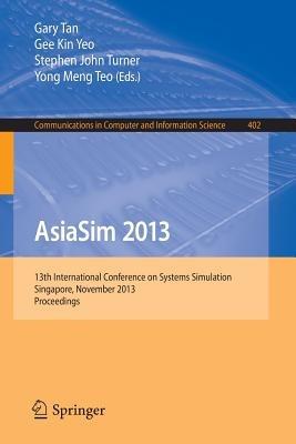 AsiaSim 2013: 13th International Conference on Systems Simulation, Singapore, November 6-8, 2013. Proceedings - cover