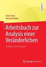 Arbeitsbuch zur Analysis einer Veränderlichen: Aufgaben und Lösungen