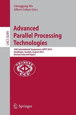 Advanced Parallel Processing Technologies: 10th International Symposium, APPT 2013, Stockholm, Sweden, August 27-28, 2013, Revised Selected Papers - cover
