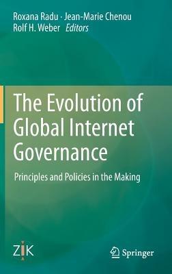 The Evolution of Global Internet Governance: Principles and Policies in the Making - cover