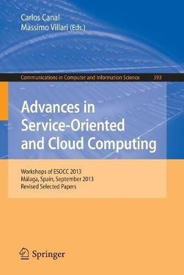 Advances in Service-Oriented and Cloud Computing: Workshops of ESOCC 2013, Málaga, Spain, September 11-13, 2013, Revised Selected Papers - cover