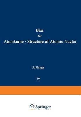 Structure of Atomic Nuclei / Bau der Atomkerne - S. Flügge - cover