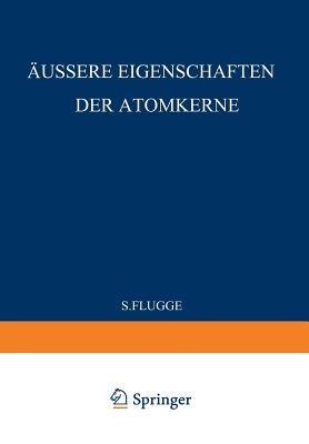 External Properties of Atomic Nuclei / Äussere Eigenschaften der Atomkerne - S. Flügge - cover