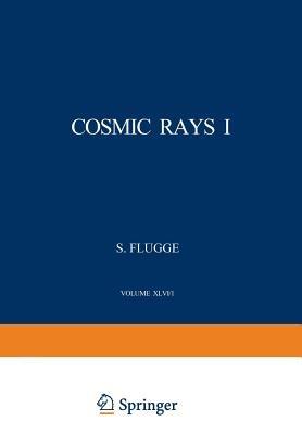 Cosmic Rays I / Kosmische Strahlung I - S. Flügge - cover