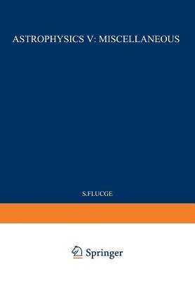 Astrophysics V: Miscellaneous / Astrophysik V: Verschiedenes - S. Flügge - cover