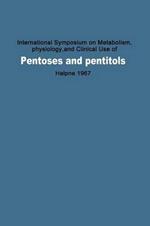 International Symposium on Metabolism, Physiology, and Clinical Use of Pentoses and Pentitols: Hakone, Japan, August 27th–29th, 1967