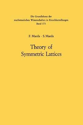 Theory of Symmetric Lattices - Fumitomo Maeda,Shuichiro Maeda - cover